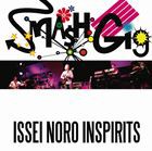 ISSEI NORO INSPIRITS / SMASH GIG -ISSEI NORO INSPIRITS- [CD]