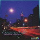CROSSOVER NIGHT〜CROSSOVER JAPAN 2012〜 [CD]
