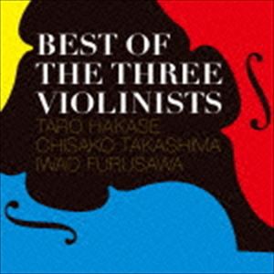葉加瀬太郎 高嶋ちさ子 古澤巌 / Best Of The Three Violinists [CD]