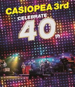 CASIOPEA 3rd／CELEBRATE 40th [Blu-ray]