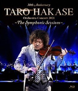 葉加瀬太郎／30th Anniversary TARO HAKASE Orchestra Concert 2021〜The Symphonic Sessions〜 [Blu-ray]