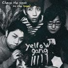 yellow gang / Change the regret to the bread [CD]