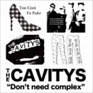 THE CAVITYS / Don’t Need Complex [CD]