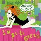MORNING GLORY / I’m still green [CD]