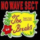 NO WAVE SECT / The Breaks 〜Volume 80s〜 [CD]