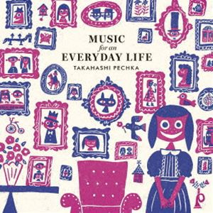 タカハシペチカ / Music for an Everyday Life [CD]