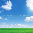 Super Natural / MELANCHOLIC STORIES [CD]