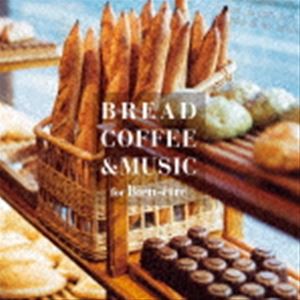 BREAD， COFFEE ＆ MUSIC -for Bien etre- [CD]