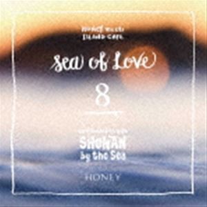 HONEY meets ISLAND CAFE Sea of Love 8 Collaboration with SHONAN by the Sea [CD]