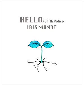 IRIS MONDE / HELLO／Lilith Police [CD]