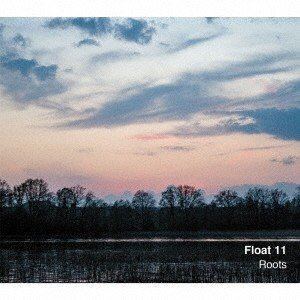 Float11 / Roots [CD]