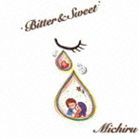 Michiru / Bitter＆Sweet [CD]