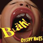 CRISPY NUTS / Blah! [CD]