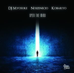 DJ Myosuke／Noizenecio／Kobaryo / Open The Mind [CD]