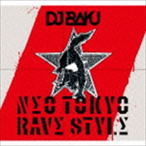 DJ BAKU / NΣO TOKYO RΛVΣ STYLΣ [CD]