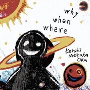 Keishi Mekata Oka / why when where [CD]