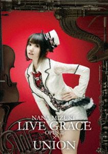 水樹奈々／NANA MIZUKI LIVE GRACE -OPUSII-×UNION [DVD]