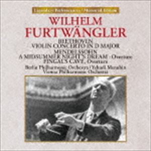 ヴィルヘルム・フルトヴェングラー（cond） / ベートーヴェン：ヴァイオリン協奏曲／メンデルスゾーン：「真夏の夜の夢」序曲、序曲「フ