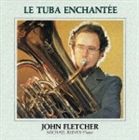 ジョン・フレッチャー（tub） / 蚤の歌〜魔法のテューバ [CD]
