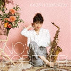 小林香織（sax、fl、prog） / NOW and FOREVER（通常盤） [CD]