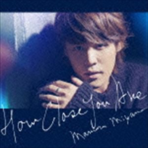 宮野真守 / HOW CLOSE YOU ARE [CD]