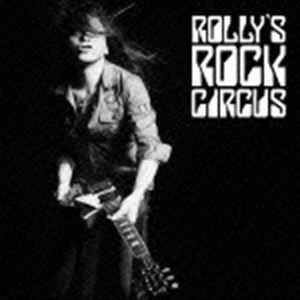 ROLLY / ROLLY’S ROCK CIRCUS〜70年代の日本のロックがROLLYに与えた偉大なる影響とその影と光〜 [CD]