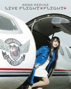 水樹奈々／NANA MIZUKI LIVE FLIGHT×FLIGHT＋ [Blu-ray]