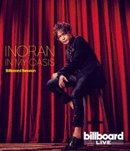 INORAN／IN MY OASIS Billboard Session [Blu-ray]