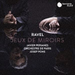 ハヴィエル・ペリアネス（p） / ラヴェル：Jeux de Miroir（鏡遊び）〜管弦楽およびピアノ作品集 [CD]