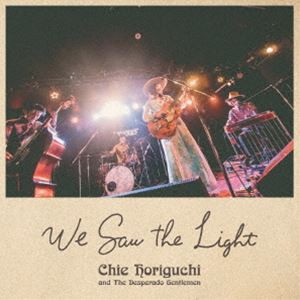 Chie Horiguchi and The Desperado Gentlemen / We Saw the Light [CD]