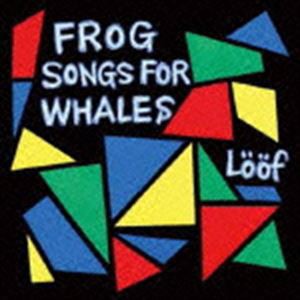 Loof / Frog Songs For Whales [CD]