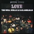 THE WELL WELLS＆CARAMELMAN / THE WELL WELLS・CARAMELMAN’s LOVE [CD]