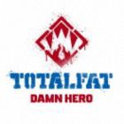 TOTALFAT / ダム・ヒーロー（通常盤） [CD]