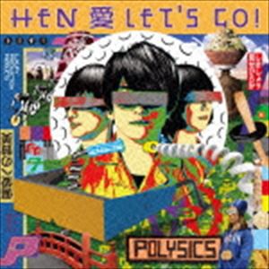 POLYSICS / HEN 愛 LET’S GO! [CD]