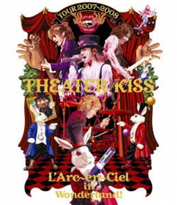 L’Arc〜en〜Ciel／TOUR 2007-2008 THEATER OF KISS [Blu-ray]