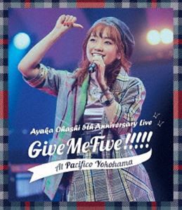 大橋彩香 5th Anniversary Live 〜 Give Me Five!!!!! 〜 at PACIFICO YOKOHAMA [Blu-ray]
