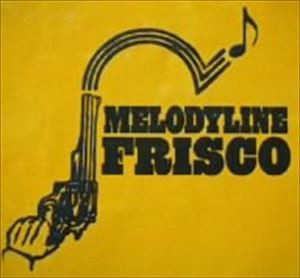 FRISCO / MELODYLINE [CD]