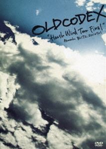 OLDCODEX Live DVD ”Harsh Wind Tour Final” 2011.7.1 [DVD]