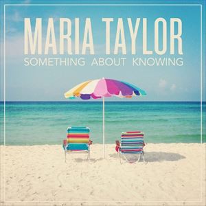 マリア・テイラー / SOMETHING ABOUT KNOWING [CD]