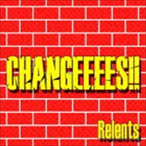 Relents / Changeeees!! [CD]