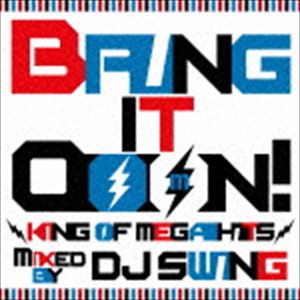 DJ SWING（MIX） / Bring It OooN! -king of Mega Hits- mixed by DJ SWING [CD]