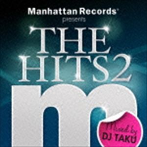 DJ TAKU（MIX） / Manhattan Records presents The Hits 2 Mixed by DJ TAKU [CD]