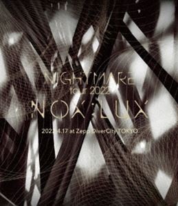 NIGHTMARE／TOUR 2022 NOX：LUX 2022.4.17 at Zepp DiverCity Tokyo [Blu-ray]