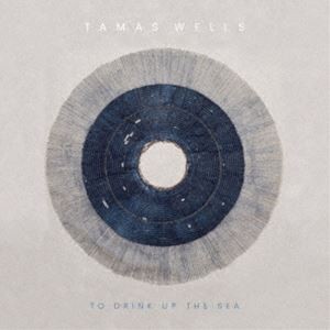 Tamas Wells / To Drink up the Sea [CD]