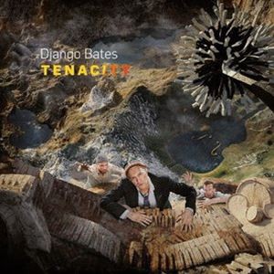 DJANGO BATES / TENACITY [CD]