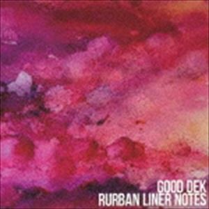 GOOD DEK / RURBAN LINER NOTES [CD]