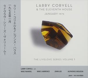 ラリー・コリエル＆ジ・イレヴンス・ハウス / 1975年1月（ライヴラヴ・シリーズ Vol.1） [CD]