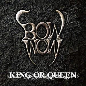 BOWWOW / KING OR QUEEN [CD]