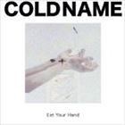 Cold Name / Eat Your Hand [CD]