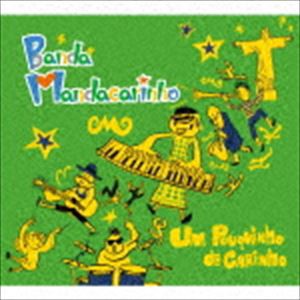 Banda Mandacarinho / Um Pouquinho de Carinho [CD]